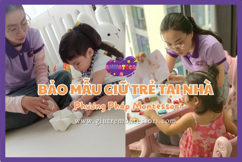 Công ty bảo mẫu giữ trẻ tại nhà Montessori quận 6 Tphcm. Dịch vụ giữ trẻ và chăm sóc các bé tại nhà